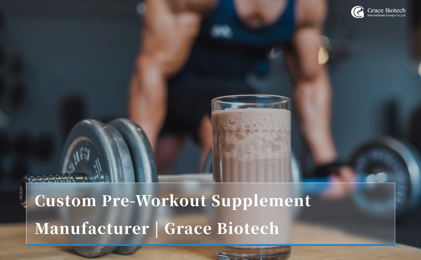 Grace Biotech 4. pre-workout supplement manufacturer_banner